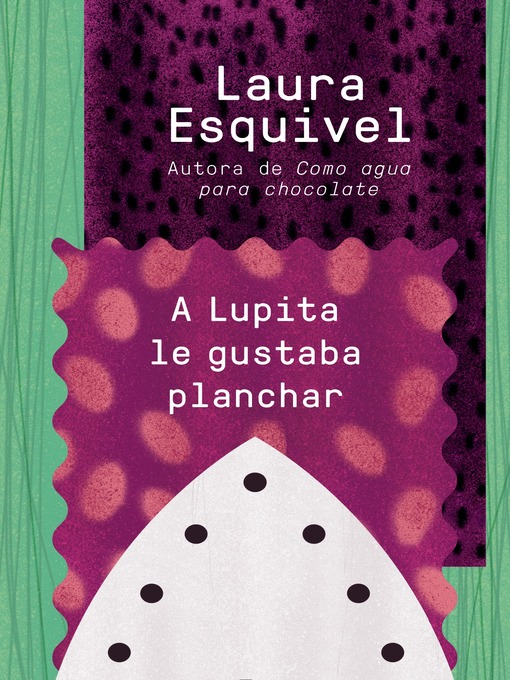 Title details for A Lupita le gustaba planchar by Laura Esquivel - Available